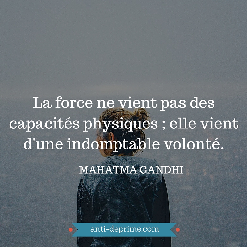 La force ne vient pas des capacités physiques ; elle vient La force ne vient pas des capacités physiques ; elle vient