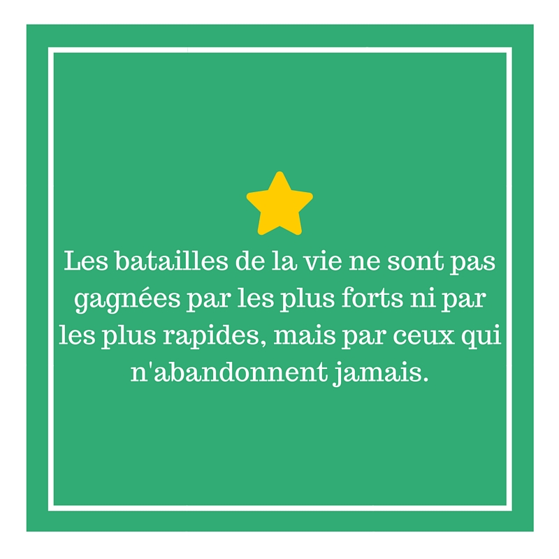 Les Batailles De La Vie Ne Sont Pas Gagnees Par Les Plus Forts Ni Par Les