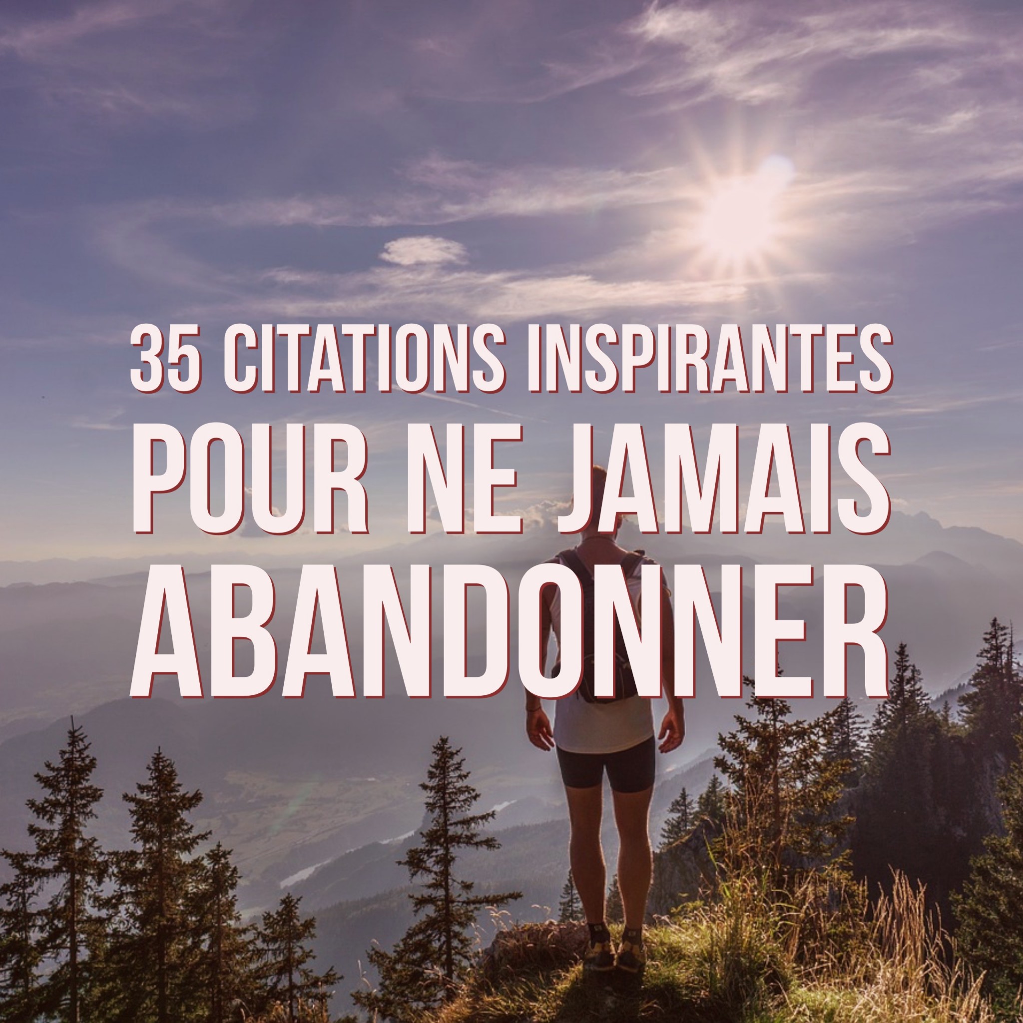 35 citations inspirantes pour ne jamais abandonner