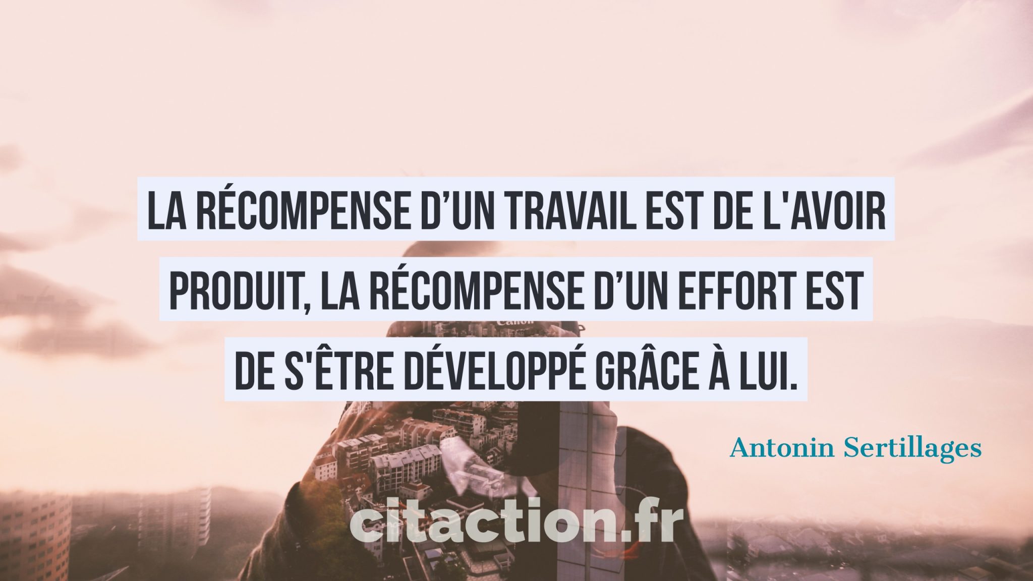 La Recompense D Un Travail Est De L Avoir Produit La Recompense D Un Effort Est De S Etre Developpe Grace A Lui