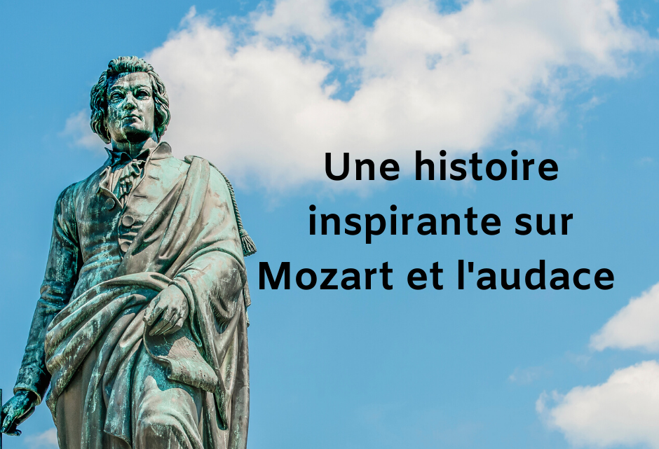 Une histoire inspirante sur Mozart et l’audace