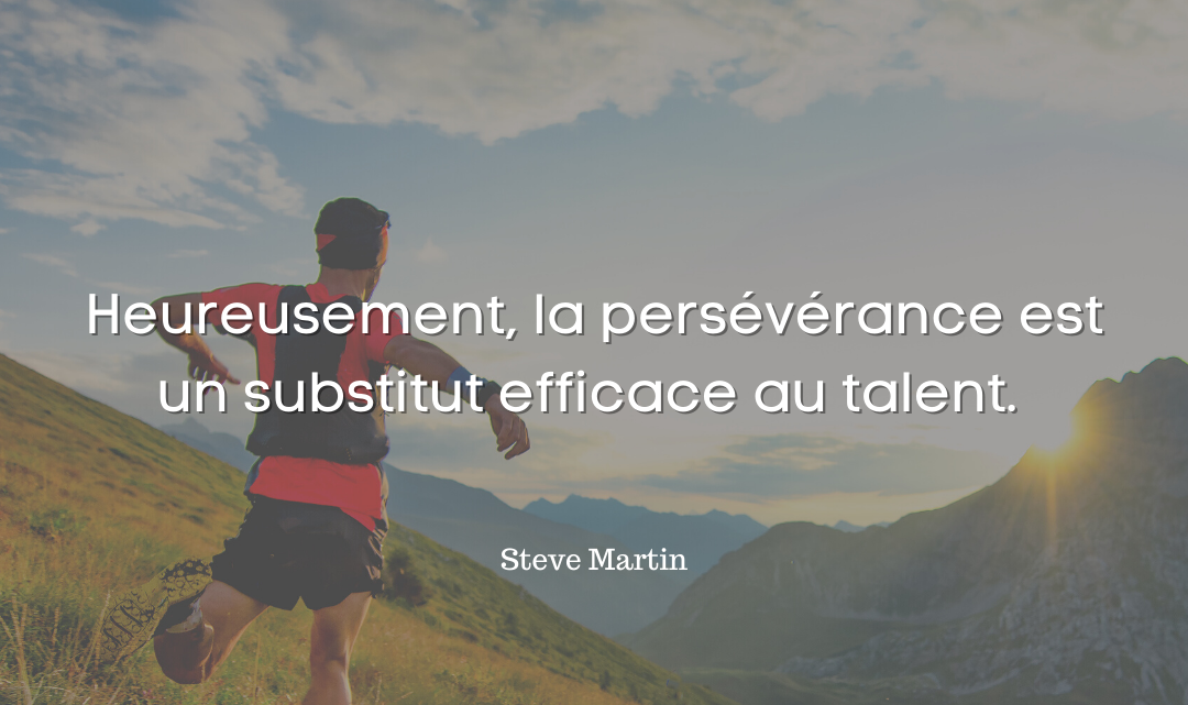 Heureusement, la persévérance est un substitut efficace au talent.